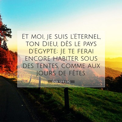 Picture 07 - Osée 12:9 LSG - Et moi, je suis l'Eternel, ton Dieu, dès le pays - Bible Verse Picture