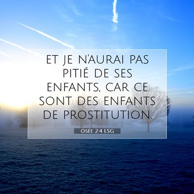 Picture 07 - Osée 2:4 LSG - et je n'aurai pas pitié de ses enfants, car ce - Bible Verse Picture