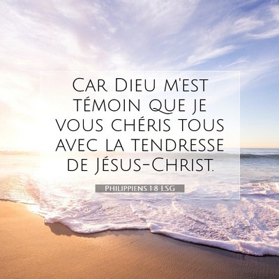 Picture 07 - Philippiens 1:8 LSG - Car Dieu m'est témoin que je vous chéris tous - Bible Verse Picture