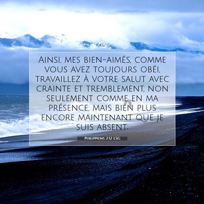 Picture 07 - Philippiens 2:12 LSG - Ainsi, mes bien-aimés, comme vous avez toujours - Bible Verse Picture