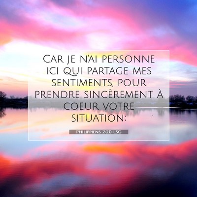 Picture 07 - Philippiens 2:20 LSG - Car je n'ai personne ici qui partage mes - Bible Verse Picture