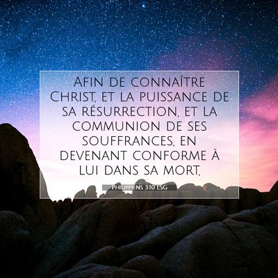 Picture 07 - Philippiens 3:10 LSG - Afin de connaître Christ, et la puissance de sa - Bible Verse Picture