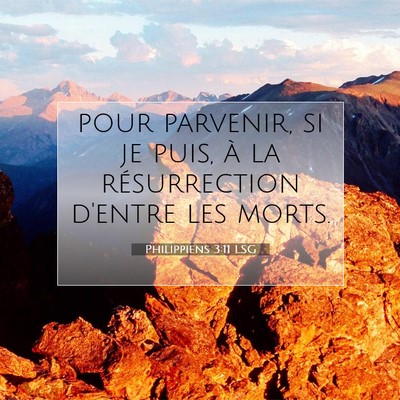 Picture 07 - Philippiens 3:11 LSG - pour parvenir, si je puis, à la résurrection - Bible Verse Picture