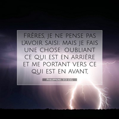 Picture 07 - Philippiens 3:13 LSG - Frères, je ne pense pas l'avoir saisi; mais je - Bible Verse Picture