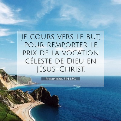 Picture 07 - Philippiens 3:14 LSG - je cours vers le but, pour remporter le prix de - Bible Verse Picture