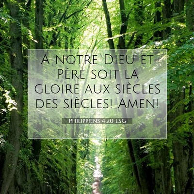 Picture 07 - Philippiens 4:20 LSG - A notre Dieu et Père soit la gloire aux siècles - Bible Verse Picture