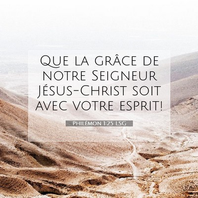Picture 07 - Philémon 1:25 LSG - Que la grâce de notre Seigneur Jésus-Christ - Bible Verse Picture