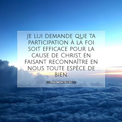 Picture 07 - Philémon 1:6 LSG - Je lui demande que ta participation à la foi - Bible Verse Picture