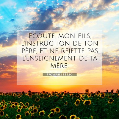 Picture 07 - Proverbes 1:8 LSG - Ecoute, mon fils, l'instruction de ton père, Et - Bible Verse Picture