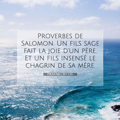 Picture 07 - Proverbes 10:1 LSG - Proverbes de Salomon. Un fils sage fait la joie - Bible Verse Picture