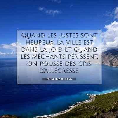 Picture 07 - Proverbes 11:10 LSG - Quand les justes sont heureux, la ville est dans - Bible Verse Picture