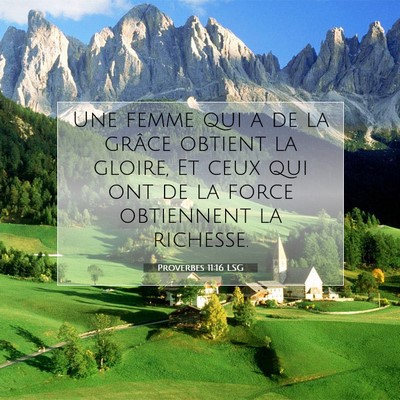 Picture 07 - Proverbes 11:16 LSG - Une femme qui a de la grâce obtient la gloire, - Bible Verse Picture