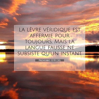 Picture 07 - Proverbes 12:19 LSG - La lèvre véridique est affermie pour toujours, - Bible Verse Picture