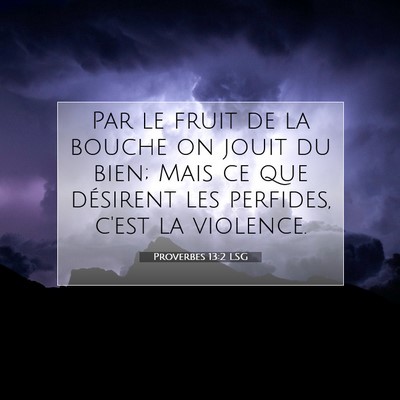 Picture 07 - Proverbes 13:2 LSG - Par le fruit de la bouche on jouit du bien; Mais - Bible Verse Picture