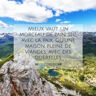Picture 07 - Proverbes 17:1 LSG - Mieux vaut un morceau de pain sec, avec la paix, - Bible Verse Picture