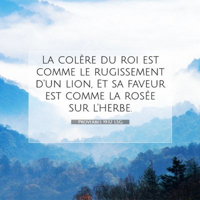 Picture 07 - Proverbes 19:12 LSG - La colère du roi est comme le rugissement d'un - Bible Verse Picture