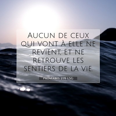 Picture 07 - Proverbes 2:19 LSG - Aucun de ceux qui vont à elle ne revient, Et ne - Bible Verse Picture