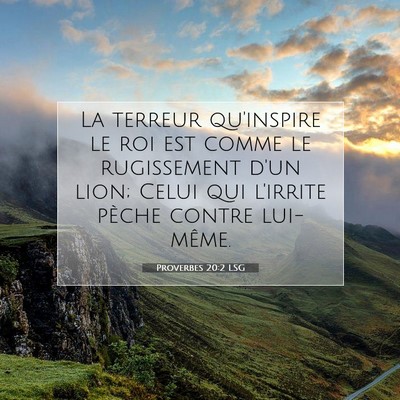 Picture 07 - Proverbes 20:2 LSG - La terreur qu'inspire le roi est comme le - Bible Verse Picture