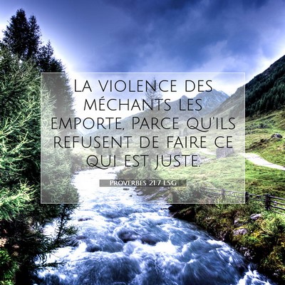 Picture 07 - Proverbes 21:7 LSG - La violence des méchants les emporte, Parce - Bible Verse Picture