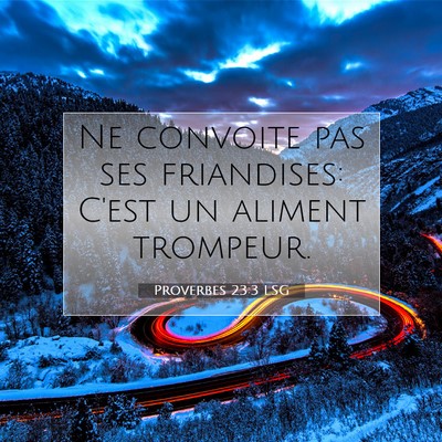Picture 07 - Proverbes 23:3 LSG - Ne convoite pas ses friandises: C'est un aliment - Bible Verse Picture