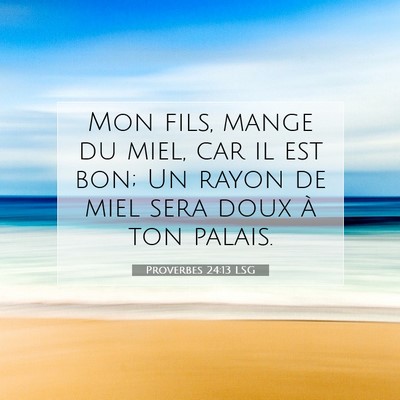 Picture 07 - Proverbes 24:13 LSG - Mon fils, mange du miel, car il est bon; Un rayon - Bible Verse Picture