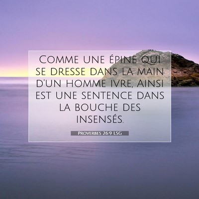 Picture 07 - Proverbes 26:9 LSG - Comme une épine qui se dresse dans la main d'un - Bible Verse Picture