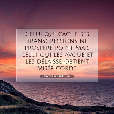 Picture 07 - Proverbes 28:13 LSG - Celui qui cache ses transgressions ne prospère - Bible Verse Picture