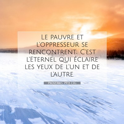 Picture 07 - Proverbes 29:13 LSG - Le pauvre et l'oppresseur se rencontrent; C'est - Bible Verse Picture