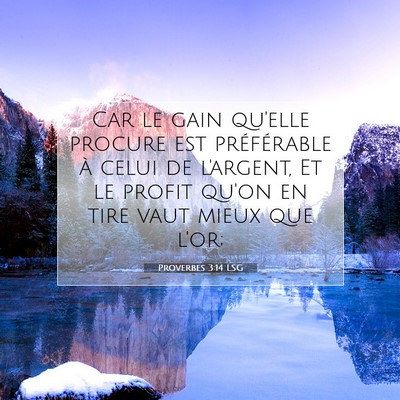 Picture 07 - Proverbes 3:14 LSG - Car le gain qu'elle procure est préférable à - Bible Verse Picture