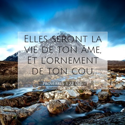 Picture 07 - Proverbes 3:22 LSG - Elles seront la vie de ton âme, Et l'ornement de - Bible Verse Picture