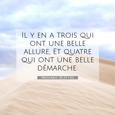 Picture 07 - Proverbes 30:29 LSG - Il y en a trois qui ont une belle allure, Et - Bible Verse Picture