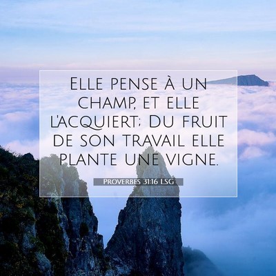Picture 07 - Proverbes 31:16 LSG - Elle pense à un champ, et elle l'acquiert; Du - Bible Verse Picture