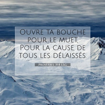 Picture 07 - Proverbes 31:8 LSG - Ouvre ta bouche pour le muet, Pour la cause de - Bible Verse Picture