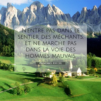 Picture 07 - Proverbes 4:14 LSG - N'entre pas dans le sentier des méchants, Et ne - Bible Verse Picture