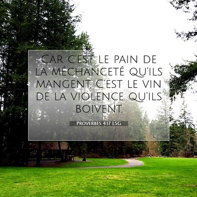 Picture 07 - Proverbes 4:17 LSG - Car c'est le pain de la méchanceté qu'ils - Bible Verse Picture