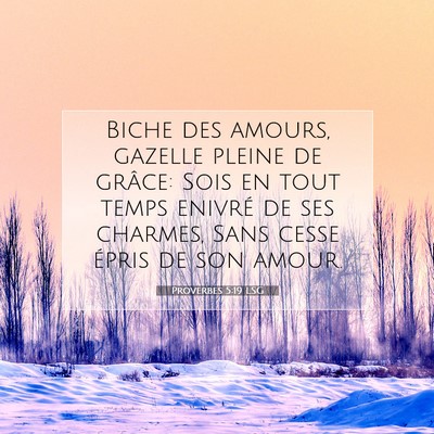 Picture 07 - Proverbes 5:19 LSG - Biche des amours, gazelle pleine de grâce: Sois - Bible Verse Picture