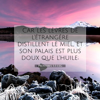 Picture 07 - Proverbes 5:3 LSG - Car les lèvres de l'étrangère distillent le - Bible Verse Picture