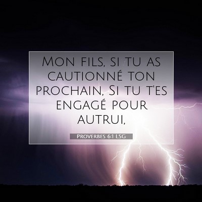 Picture 07 - Proverbes 6:1 LSG - Mon fils, si tu as cautionné ton prochain, Si tu - Bible Verse Picture