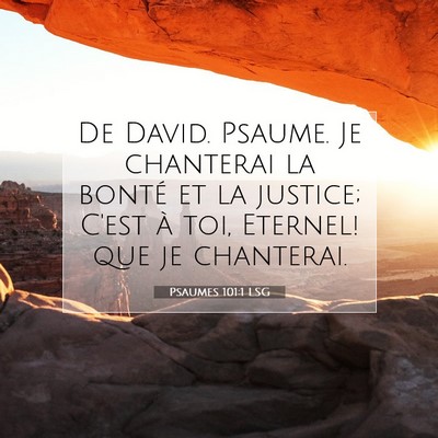 Picture 07 - Psaumes 101:1 LSG - De David. Psaume. Je chanterai la bonté et la - Bible Verse Picture