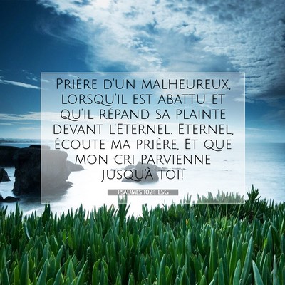 Picture 07 - Psaumes 102:1 LSG - Prière d'un malheureux, lorsqu'il est abattu et - Bible Verse Picture