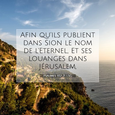 Picture 07 - Psaumes 102:21 LSG - Afin qu'ils publient dans Sion le nom de - Bible Verse Picture
