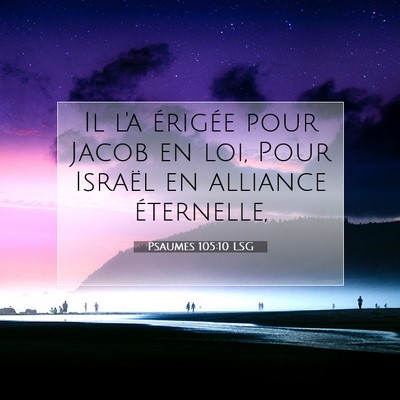 Picture 07 - Psaumes 105:10 LSG - Il l'a érigée pour Jacob en loi, Pour Israël - Bible Verse Picture