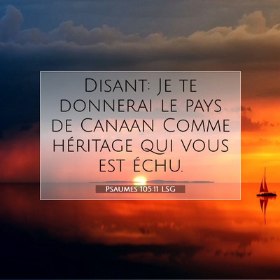 Picture 07 - Psaumes 105:11 LSG - Disant: Je te donnerai le pays de Canaan Comme - Bible Verse Picture