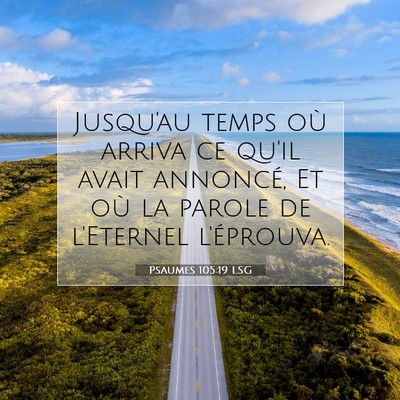 Picture 07 - Psaumes 105:19 LSG - Jusqu'au temps où arriva ce qu'il avait - Bible Verse Picture