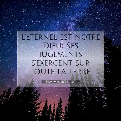 Picture 07 - Psaumes 105:7 LSG - L'Eternel est notre Dieu; Ses jugements - Bible Verse Picture