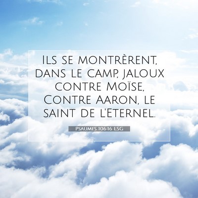 Picture 07 - Psaumes 106:16 LSG - Ils se montrèrent, dans le camp, jaloux contre - Bible Verse Picture