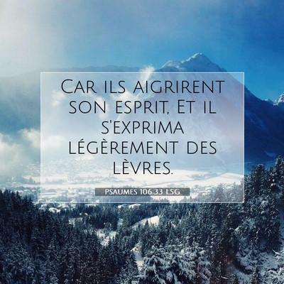 Picture 07 - Psaumes 106:33 LSG - Car ils aigrirent son esprit, Et il s'exprima - Bible Verse Picture