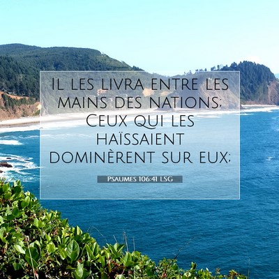 Picture 07 - Psaumes 106:41 LSG - Il les livra entre les mains des nations; Ceux - Bible Verse Picture