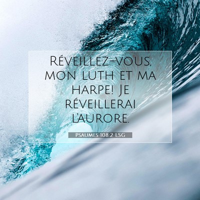 Picture 07 - Psaumes 108:2 LSG - Réveillez-vous, mon luth et ma harpe! Je - Bible Verse Picture