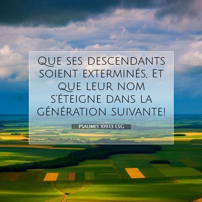 Picture 07 - Psaumes 109:13 LSG - Que ses descendants soient exterminés, Et que - Bible Verse Picture